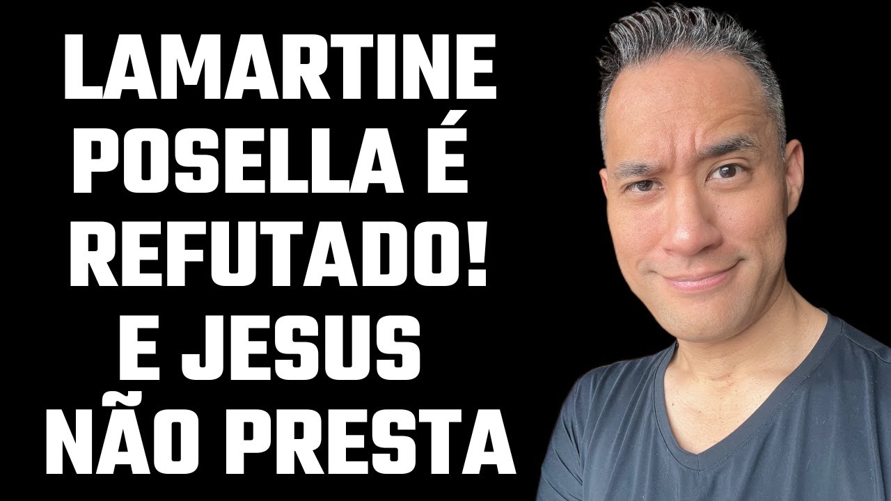 Lamartine Posella É Refutado e Eu Provo Que Jesus Não Prestava