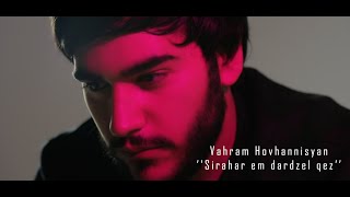 Vahram Hovhannisyan - Sirahar em dardzel qez (2022)