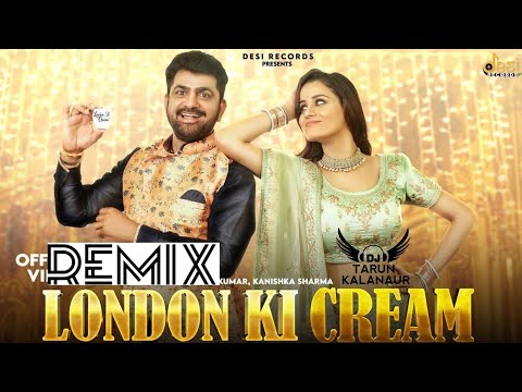 London Ki Cream Dj Remix | Sandeep Surliya | Dj Tarun Kalanaur | New Haryanvi Remix Song 2022