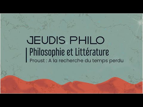 Philosophie et Littérature - Proust : A la recherche du temps perdu - Jeudis Philo
