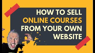 How to Sell Online Courses from Your Own Website » Complete Guide