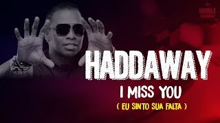 Haddaway -  I Miss You - (Lyrics) DOUBLE LEGENDAS