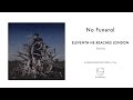 Eleventh He Reaches London - No Funeral 