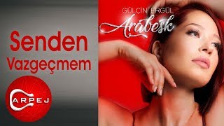 Gülçin Ergül - Senden Vazgeçmem (Official Audio)