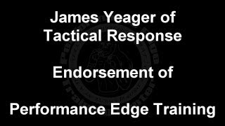 preview picture of video 'Endorsement of  Performance Edge Training by James Yeager of Tactical Response'