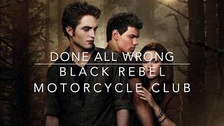 Done All Wrong | Black Rebel Motorcycle Club | with lyrics