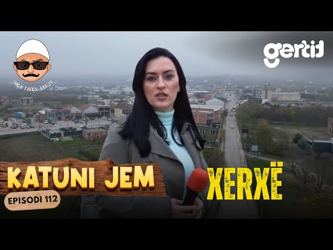 Katuni Jem – Xerxë - Fshati me shumë fise, pak martesa, por respekt pa kufi!