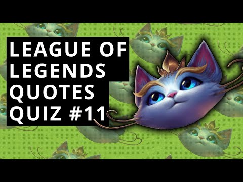 LoL Quotes Quiz #11 - Guess The LoL Champions By The Quotes