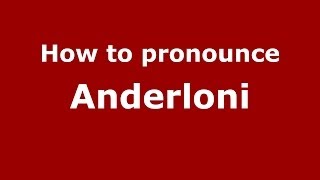 How to pronounce Anderloni