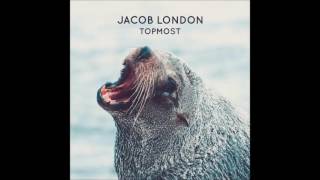 Jacob London  - Topmost
