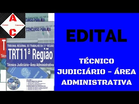 Edital Concurso TRT 11ª Região 2017 - Técnico Judiciário - Área Administrativa