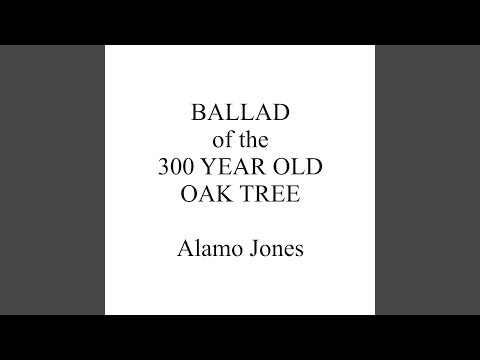 Ballad of the 300 Year Old Oak Tree