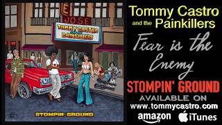 Fear Is The Enemy ● TOMMY CASTRO &amp; the PAINKILLERS - Stompin&#39; Ground