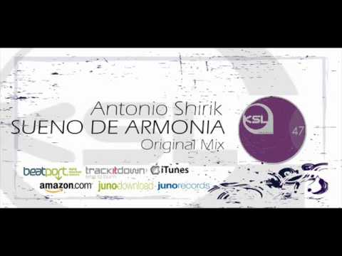 Antonio Shirik - Sueno De Armonia ( Original Mix ) - [Ksl Recordings 47]
