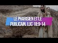 Le Pharisien Et Le Publicain Luc 18 9 14