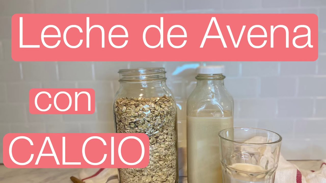 Watch Leche de Avena con Calcio-SUPER FÁCIL-SALUDABLE-NUTRITIVA Now Leche de Avena con Calcio-SUPER FÁCIL-SALUDABLE-NUTRITIVA