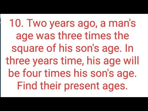 Ques:-10. Two years ago, a man's age was three times the square of his son's age. In three years the