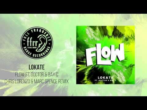 Lokate Feat. Doctor & Bay C - Flow (Chris Lorenzo & Marc Spence Remix)