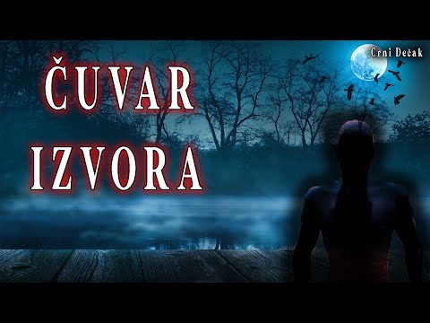 ČUVAR IZVORA - Moja horor priča (Istinita priča)
