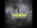TERA NASHA - JAY BHATTACHARYA