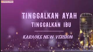 Download lagu Tinggalkan Ayah Tinggalkan Ibu - ( Karaoke New Version ) mp3