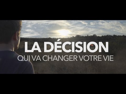 La décision qui va changer votre vie  [vidéo d’inspiration]