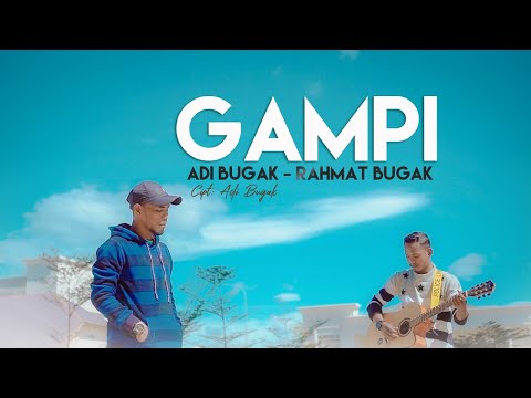 Adi Bugak feat Rahmat Bugak - GAMPI (Gambaran Hati -Terdiam Sepi- Official Video Music)