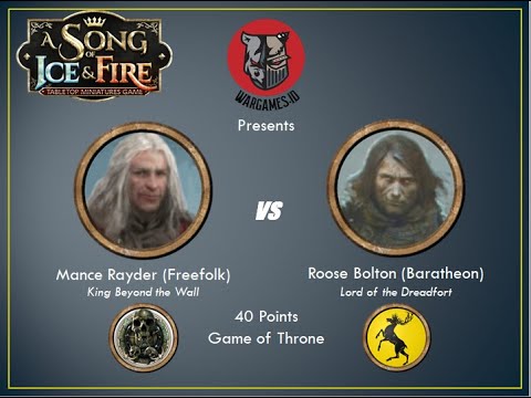 ASOIAF Battle Report #10 Mance (Freefolk) vs Roose Bolton Lord (Baratheon) Game of Thrones
