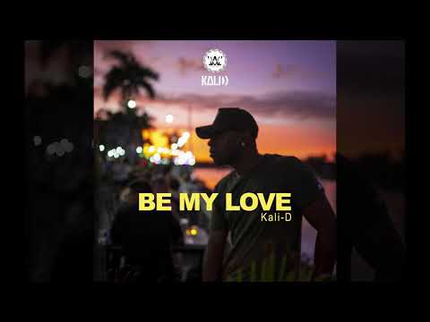 Kali-D - Be My Love (Audio)