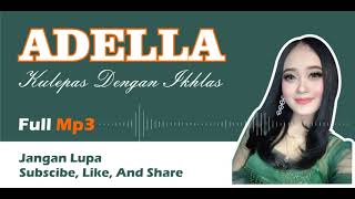 Download lagu Kulepas dengan iklas _ ADELLA mp3 Download lagu Kulepas dengan iklas _ ADELLA mp3