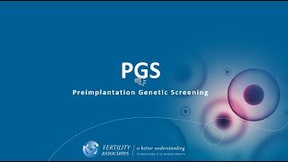 Pre-implantation Genetic Screening 'PGS' during IVF