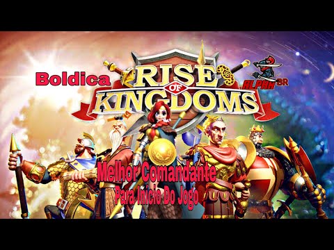 ✅RISE OF KINGDOMS - Boldica melhor  comandante para início  do jogo