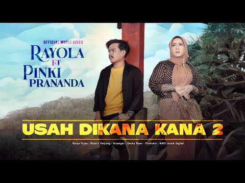 Rayola feat Pinki Prananda - Usah diKana Kana 2 (Official Music Video)
