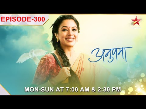 Anupama | Ep.300 | Kinjal ka phuta Baa par gussa!