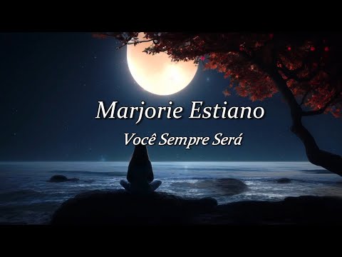 Marjorie Estiano - Você Sempre Será (Letra)