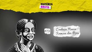 Conheça Maria Firmina dos Reis com Fernanda Bastos | Podcast Matéria Bruta • Episódio 73