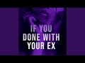 If You Done With Your EX