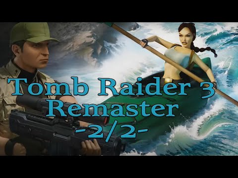 Tomb Raider 3 Remaster (2/2) - Wie es immer besser wird