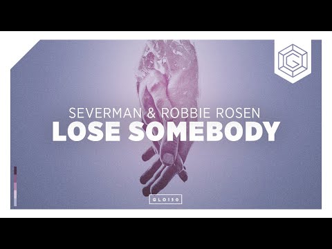 Severman & Robbie Rosen - Lose Somebody (Lyric Video)