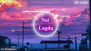 Nai Lagda (8D Audio) | Notebook | Zaheer Iqbal &amp; Pranutan Bahl | Vishal Mishra Asees Kaur