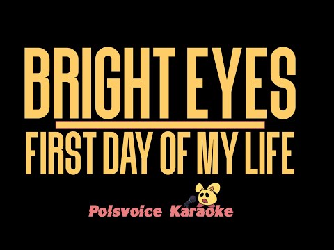 Bright Eyes - First Day of My Life (Karaoke)