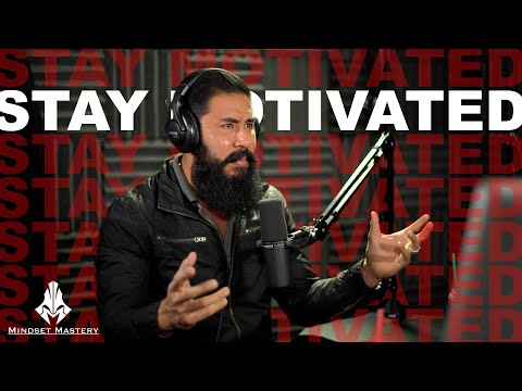 Mindset Mastery with A.Z. Araujo - Episode 97: Stay Motivated