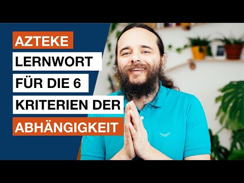 Azteke - Lernwort für die 6 Kriterien der Abhängigkeit - Heilpraktiker für Psychotherapie