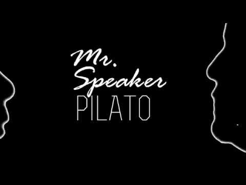 PilAto - Mr Speaker