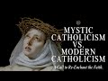 Mystic Catholicism Vs Modern Catholicism