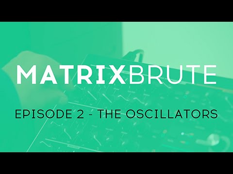 MatrixBrute Introduction Tutorial: Episode 2 - The Oscillators