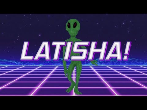 HAPPY BIRTHDAY LATISHA! - ALIEN REMIX