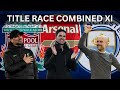 Premier League Title Race Combined XI!