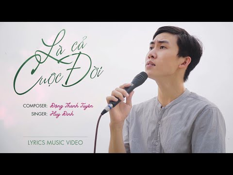 Là cả cuộc đời - Huy Đinh