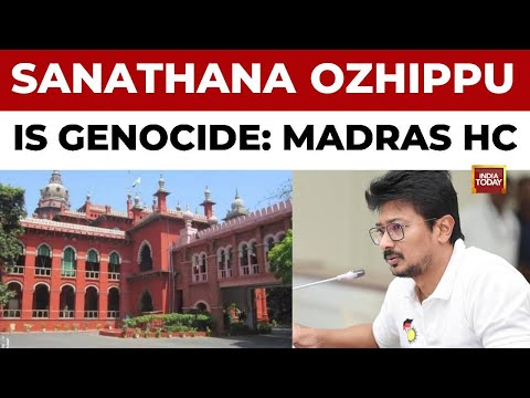 Udhayanidhi Stalin Faces Heat As Madras HC Terms Sanatana Remarks As 'Genocide' Hint | India Today